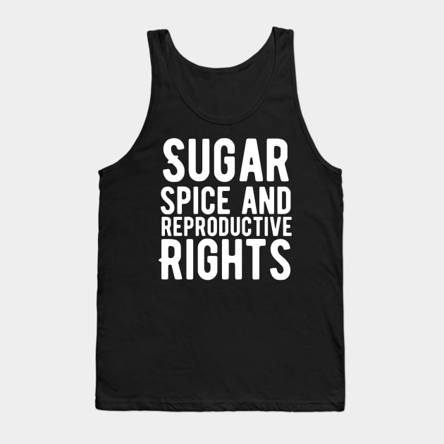 Sugar and spice and reproductive rights Tank Top by Alennomacomicart